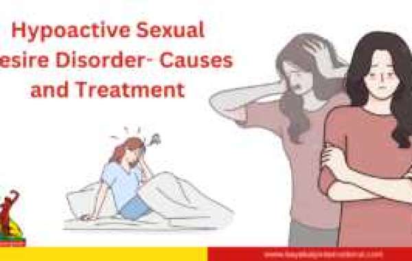 Hypoactive Sexual Desire Disorder- Causes and Treatment